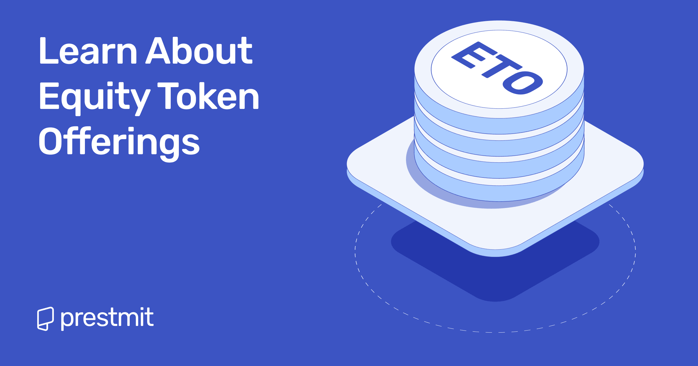 A Beginner’s Guide To Equity Token Offerings (ETOs)