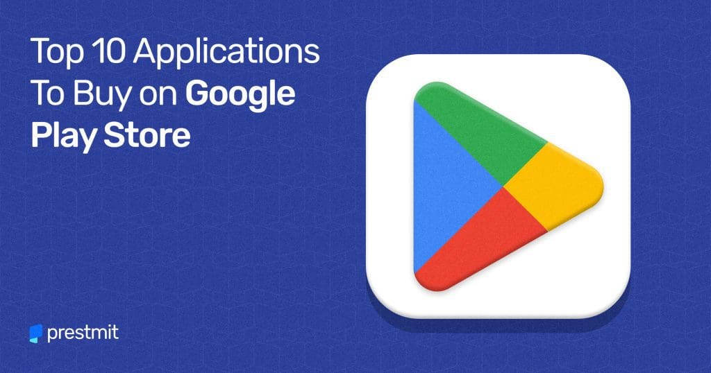 Top 10 Applications To Buy On Google Play Store - Prestmit