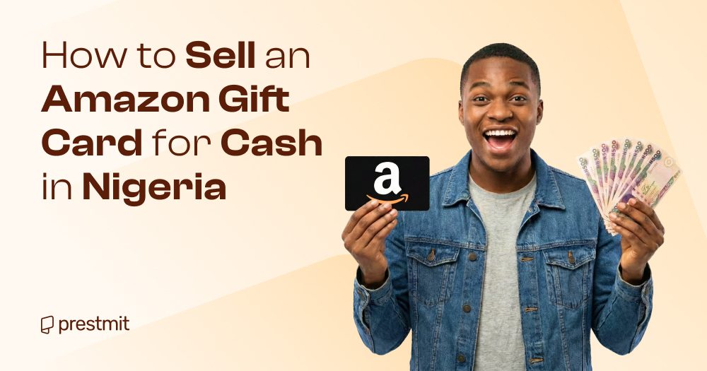 How to Sell Your Amazon Gift Card for Cash in Nigeria in 2026
